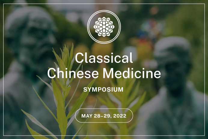 Classical Chinese Medicine Conference: May 28-29, 2022